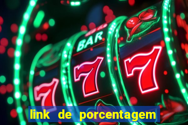 link de porcentagem dos jogos slots